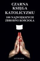 Okładka książki Czarna Księga Katolicyzmu. 100 największych...