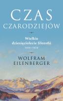 Okładka książki Czas czarodziejów. Wielkie dziesięciolecie filozofii 1919-1929