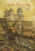 Okładka książki Czasy Piastów. Tysiąc lat temu