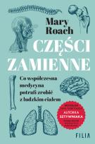 Okładka książki Części zamienne. Co współczesna medycyna potrafi zrobić z ludzkim ciałem