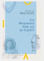 Okładka książki Czy Melpomena mówi już po śląsku?