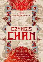 Okładka książki Czyngis-chan. Architekt nowoczesnego świata