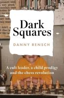 Okładka książki Dark Squares: A cult leader, a child prodigy and the chess revolution wer. angielska