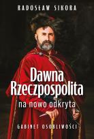 Okładka książki Dawna Rzeczpospolita na nowo odkryta