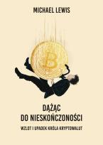 Okładka książki Dążąc do nieskończoności. Wzlot i upadek króla kryptowalut