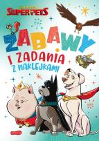 Okładka książki DC Liga Super-Pets. Zabawy i zadania z naklejkami