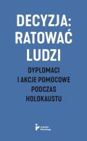 Okładka książki Decyzja: ratować ludzi. Dyplomaci i akcje...