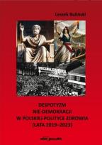 Okładka książki Despotyzm nie-demokracji w polskiej polityce...