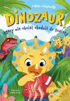 Okładka książki Dinozaur, który nie chciał chodzić do toalety