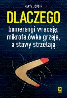 Okładka książki Dlaczego bumerangi wracają, mikrofalówka grzeje, a stawy strzelają