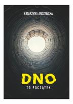 Okładka książki Dno To Początek