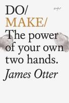 Okładka książki Do Make: The Power Of Your Own Two Hands.
