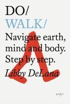 Okładka książki Do Walk: Navigate earth, mind and body. Step by step.