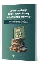 Okładka książki Dokumentacja z zakresu ochrony środowiska w firmie - Sprawozdania z zakresu ochrony środowiska i ewi