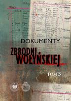 Okładka książki Dokumenty zbrodni wołyńskiej T.3