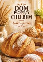 Okładka książki Dom pachnący chlebem. Bułki i pączki