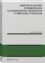 Okładka książki Dopuszczalność wyrokowania na posiedzeniu niejawnym w procesie cywilnym