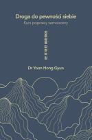 Okładka książki Droga do pewności siebie. Kurs poprawy samooceny