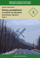 Okładka książki Drony powietrzne w wojnie na Ukrainie. Ilustrowany leksykon tom 3