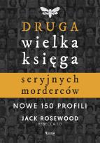 Okładka książki Druga wielka księga seryjnych morderców. Nowe 150 profili