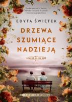 Okładka książki Drzewa szumiące nadzieją. Spacer Aleją Róż. Tom 3