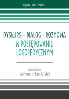 Okładka książki Dyskurs - dialog - rozmowa w postępowaniu logoped.