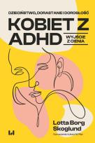 Okładka książki Dzieciństwo, dorastanie i dorosłość kobiet z ADHD
