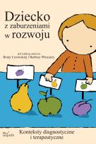 Okładka książki Dziecko z zaburzeniami w rozwoju konteksty diagnostyczne i terapeutyczne