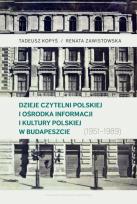Okładka książki Dzieje Czytelni Polskiej i Ośrodka Informacji i Kultury Polskiej w Budapeszcie (1951–1989)