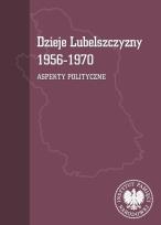 Okładka książki Dzieje Lubelszczyzny 1956-1970. Aspekty polityczne