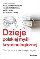 Okładka książki Dzieje polskiej myśli kryminologicznej. Stan badań w stulecie niepodległości