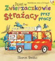 Okładka książki Dzień w Zwierzaczkowie. Strażacy przy pracy wyd. 2026
