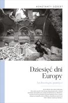 Okładka książki Dziesięć dni Europy. Archeologia pamięci