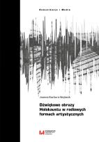 Okładka książki Dźwiękowe obrazy Holokaustu w radiowych formach artystycznych