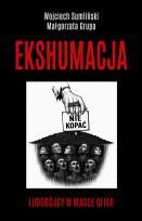 Okładka książki Ekshumacja. Ludobójcy w masce ofiar