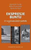 Okładka książki Ekspresje buntu. O wyznaniach poetek