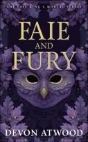 Okładka książki Faie and Fury: The Faie King's Mortal: Book 1
