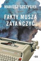 Okładka książki Fakty muszą zatańczyć