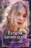 Okładka książki Fatalne zauroczenie Tom 1