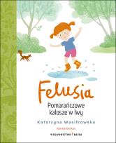 Okładka książki Felusia. Pomarańczowe kalosze w lwy
