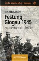 Okładka książki Festung Glogau 1945 Ku niemieckim liniom