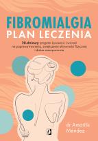 Okładka książki Fibromialgia. Plan leczenia. 28-dniowy program żywienia i ćwiczeń na poprawę trawienia, zwiększenie aktywności fizycznej i dobre samopoczucie