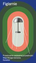 Okładka książki Figlarnie. Przestrzenie radykalnej prywatności