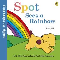 Okładka książki First Steps with Spot. Spot Sees a Rainbow