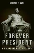 Okładka książki Forever President. A Biography of Kim Il Sung