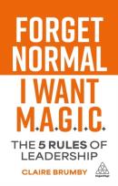 Okładka książki Forget Normal. I Want Magic: The 5 Rules of Leadership