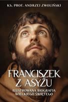 Okładka książki Franciszek z Asyżu. Ilustrowana biografia...