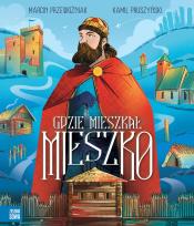 Okładka książki Gdzie mieszkał Mieszko - uszkodzone
