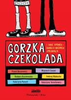 Okładka książki Gorzka czekolada. I inne ważne opowiadania o ważnych sprawach (duże litery)