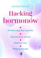 Okładka książki Hacking hormonów. Utrata wagi bez wysiłku. Wyostrzony umysł. Głębszy sen. Więcej energii